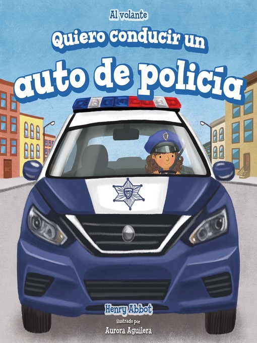 Title details for Quiero conducir un auto de policía (I Want to Drive a Police Car) by Henry Abbot - Available